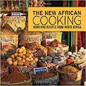 The New African Cooking: Authentic Recipes from North Africa (2nd Edition)