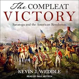 The Compleat Victory: Saratoga and the American Revolution [Audiobook]