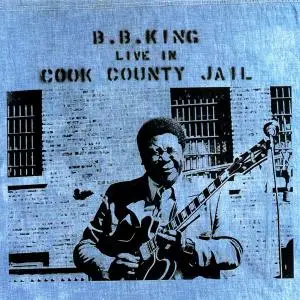 B.B. King - Live In Cook County Jail (1971) [Reissue 1998] (Repost)