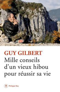 Guy Gilbert, "Mille conseils d'un vieux hibou pour réussir sa vie"