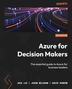 Azure for Decision Makers: The essential guide to Azure for business leaders