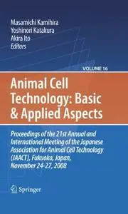 Animal Cell Technology: Basic & Applied Aspects: Proceedings of the 21st Annual and International Meeting of the Japanese Assoc