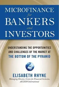 Microfinance for Bankers and Investors: Understanding the Opportunities and Challenges of the Market at the Bottom... (repost)