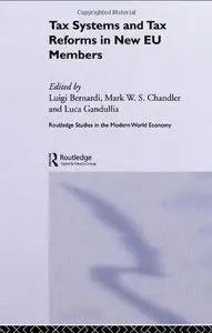 Tax Systems and Tax Reforms in New EU Member States (Routledge Studies in the Modern World Economy) (Repost)