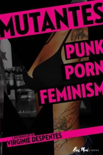 Mutantes (2009) Mutantes: Punk Porn Feminism