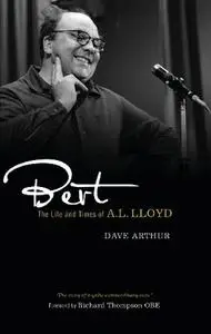 Bert: The Life and Times of A. L. Lloyd (Repost)