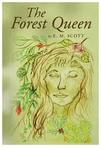 «The Forest Queen» by E.M. Scott