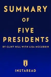 «Summary of Five Presidents» by Instaread