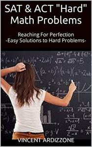 SAT & ACT "Hard" Math Problems: Reaching For Perfection