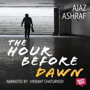 «The Hour Before Dawn» by Ajaz Ashraf