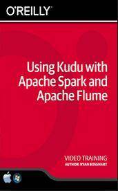 Using Kudu with Apache Spark and Apache Flume