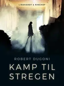 «Kamp til stregen» by Robert Dugoni