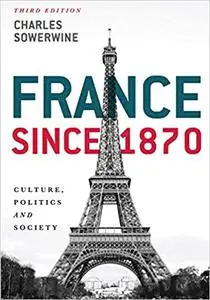 France since 1870: Culture, Politics and Society Ed 3