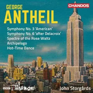 BBC Philharmonic Orchestra & John Storgårds - Antheil: Symphonies Nos. 3 & 6 and Other Works (2019) [24-96]