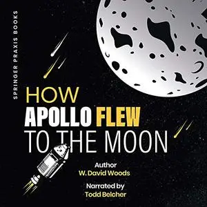 How Apollo Flew to the Moon: Springer Praxis Books [Audiobook]