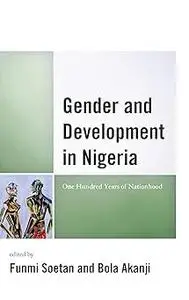 Gender and Development in Nigeria: One Hundred Years of Nationhood
