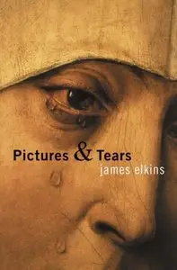 Pictures and Tears: A History of People Who Have Cried in Front of Paintings