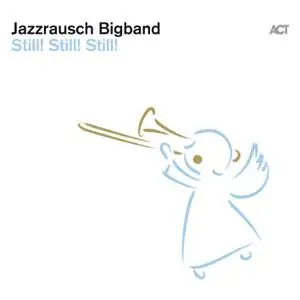 Jazzrausch Bigband - Still Still! Still! (2019) [Official Digital Download 24/48]