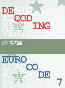 "Decoding Eurocode 7" by Andrew Bond and Andrew Harris