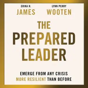 The Prepared Leader: Emerge from Any Crisis More Resilient Than Before [Audiobook]