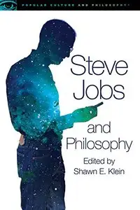 Steve Jobs and Philosophy: For Those Who Think Different