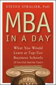 MBA In A Day: What You Would Learn At Top-Tier Business Schools (If You Only Had The Time!)