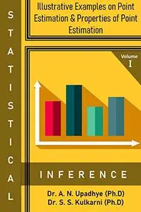 STATISTICAL INFERENCE : Illustrative Examples on Point Estimation & Properties of Point Estimation