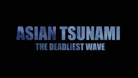 Smithsonian Ch. - Asian Tsunami: The Deadliest Wave (2014)