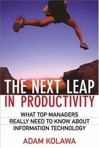 The Next Leap in Productivity: What Top Managers Really Need to Know about Information Technology (repost)