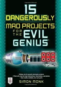 15 Dangerously Mad Projects for the Evil Genius (Repost)