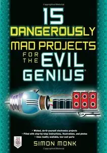 15 Dangerously Mad Projects for the Evil Genius (repost)