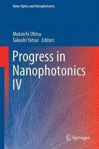 Progress in Nanophotonics 4 (Nano-Optics and Nanophotonics) (repost)