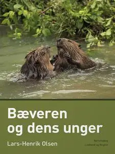 «Bæveren og dens unger» by Lars-Henrik Olsen