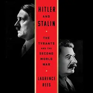 Hitler and Stalin: The Tyrants and the Second World War [Audiobook]