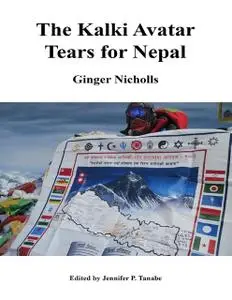 «The Kalki Avatar – Tears for Nepal» by Ginger Nicholls, Jennifer P.Tanabe, editor