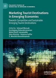 Marketing Tourist Destinations in Emerging Economies: Towards Competitive and Sustainable Emerging Tourist Destinations