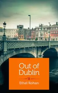 «Out of Dublin» by Ethel Rohan