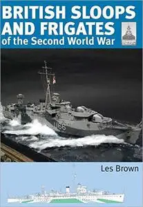 British Sloops and Frigates of the Second World War