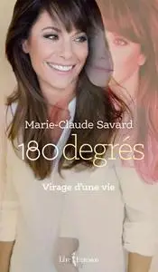 Marie-Claude Savard, "180 degrés: Virage d'une vie"