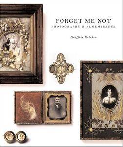 Forget Me Not: Photography and Remembrance