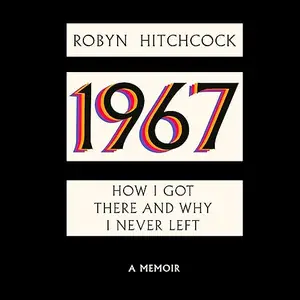 1967: How I Got There and Why I Never Left [Audiobook]