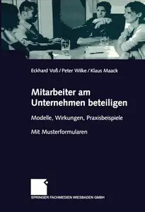 Mitarbeiter am Unternehmen beteiligen: Modelle, Wirkungen, Praxisbeispiele. Mit Musterformularen