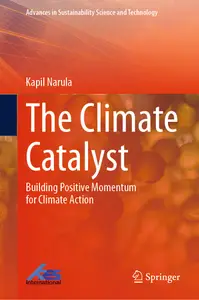 The Climate Catalyst: Building Positive Momentum for Climate Action - Kapil Narula