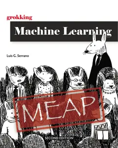 Grokking Machine Learning, Second Edition (MEAP V03)