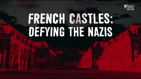 French Castles: Defying the Nazis (2017)