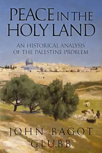 Peace in the Holy Land: An Historical Analysis of the Palestine Problem