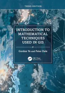 Introduction to Mathematical Techniques Used in GIS, 3rd Edition