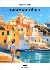Non solo sassi nel mare - Gaia Palmieri