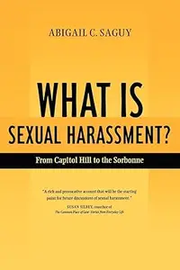 What Is Sexual Harassment?: From Capitol Hill to the Sorbonne