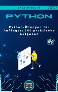 Python-Übungen für Anfänger: 250 praktische Aufgaben (German Edition)